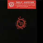 Self Jupiter - Life Doesn't Get No Better Than This