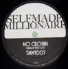 12'' - Selfmade Millionaire - No Crown / Old School Nugget