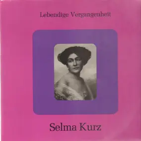 Selma Kurz - Selma Kurz