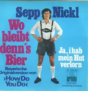 Sepp Nickl - Wo Bleibt Denn's Bier
