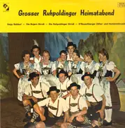Sepp Baldauf , Die Bojern Dirndln , Die Ruhpoldinger Dirndln , D'Rauschberger Zither- Und Hackbrett - Großer Ruhpoldinger Heimatabend