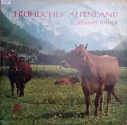 Sepp Viellechner - Fröhliches Alpenland Beliebte Jodler (Jodeln Is' Mei Freud)
