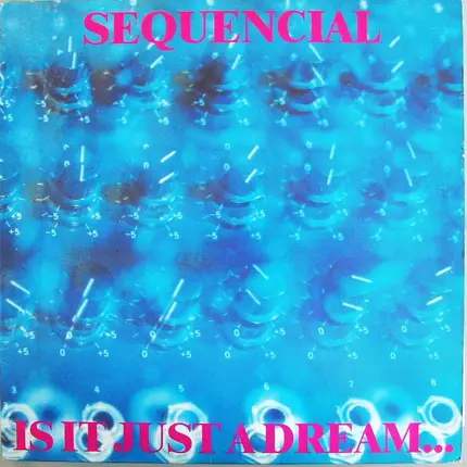 Sequencial - Is It Just A Dream... ...Or Is It Real!
