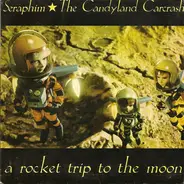 Seraphim * The Candyland Carcrash - A Rocket Trip To The Moon