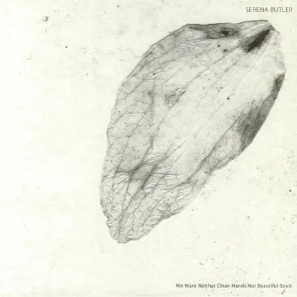 Serena Butler - We Want Neither Clean Hands Nor Beautiful Souls