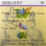 Serge Baudo , The Czech Philharmonic Orchestra / Claude Debussy - Prelude Á L'Aprés-midi D'Un Faune / 1st Rhapsody For Clarinet / 'Les Jeux'