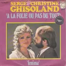 7inch Vinyl Single - Serge & Christine Ghisoland - A La Folie Ou Pas Du Tout