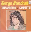 7inch Vinyl Single - Serge Fouchet - Demande-Moi / Comme Toi - Mono