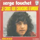 7inch Vinyl Single - Serge Fouchet - Je Crois Aux Chansons D'amour