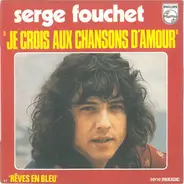 Serge Fouchet - Je Crois Aux Chansons D'amour