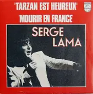 Serge Lama - Mourir En France / Tarzan Est Heureux