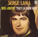7inch Vinyl Single - Serge Lama - Avec Judith / Tout Ça Pour Rien