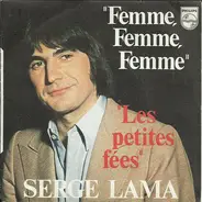 Serge Lama - Femme, Femme, Femme / Les Petites Fées