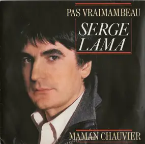 Serge Lama - Pas Vraimambeau / Maman Chauvier