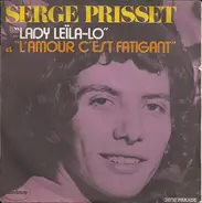 Serge Prisset - Lady Leïla-Lo / L'Amour C'Est Fatigant