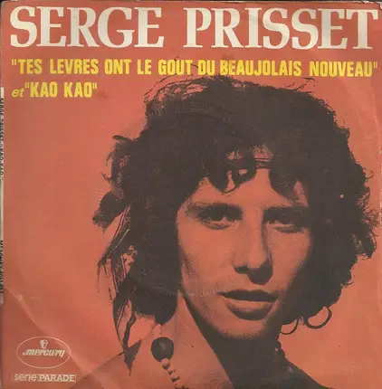 Serge Prisset - Tes Lèvres Ont Le Goût Du Beaujolais Nouveau / Kao Kao