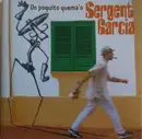CD - Sergent Garcia - Un Poquito Quema'o