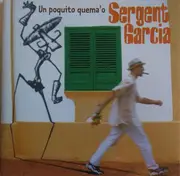 CD - Sergent Garcia - Un Poquito Quema'o