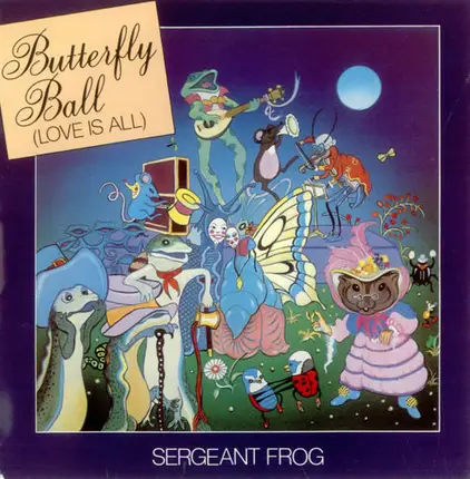 Sergeant Frog - Butterfly Ball (Love Is All)