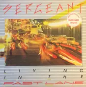 SERGEANT - Living In The Fast Lane