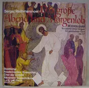 Sergej Rachmaninoff - Das Grosse Abend- Und Morgenlob (Russische Oster-Vesper Für Gemischten Chor Op. 37)