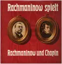 LP - Sergei Vasilyevich Rachmaninoff , Frédéric Chopin - Rachmaninow Spielt Rachmaninow Und Chopin