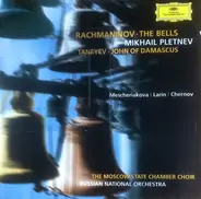 Sergei Vasilyevich Rachmaninoff , Sergey Ivanovich Taneyev , Mikhail Pletnev , Marina Mescheriakova - The Bells / John Of Damascus