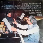 Sergei Vasilyevich Rachmaninoff , Vladimir Ashkenazy , André Previn - Symphonische Tänze Für Zwei Klaviere, Op.45 / Russische Rhapsodie Für Zwei Klaviere