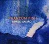 CD - Sergio Galvão - Phantom Fish - digipak
