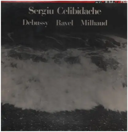 Sergiu Celibidache - Debussy - Ravel - Milhaud
