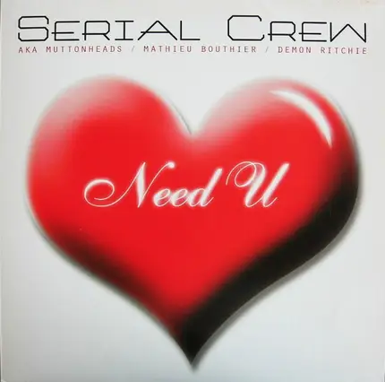 Serial Crew aka Muttonheads / Mathieu Bouthier / Demon Ritchie - Need  U