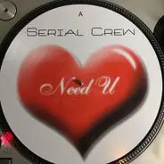 Serial Crew - Need U