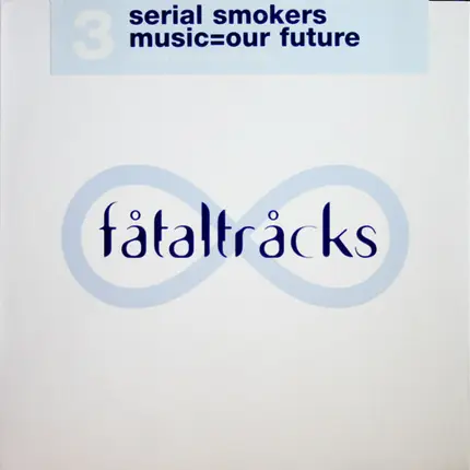 Serial Smokers - Music=Our Future