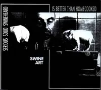 Serious Solid Swineheard Is Better Than Homecooked - Swine Art