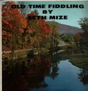 Seth Mize - Old Time Fiddling