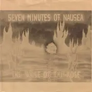 7inch Vinyl Single - Seven Minutes Of Nausea - The Noise Of The Rose