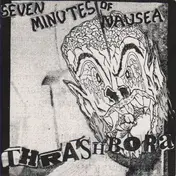 Seven Minutes Of Nausea - Thrashbora