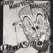 7inch Vinyl Single - Seven Minutes Of Nausea - Thrashbora - Incl. insert