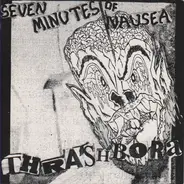 Seven Minutes Of Nausea - Thrashbora
