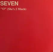Seven - 'O' (She's 2 Much)