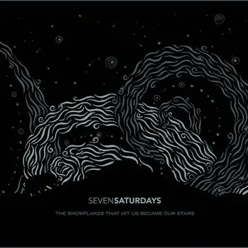 Seven Saturdays - The Snowflakes That Hit Us Became Our Stars