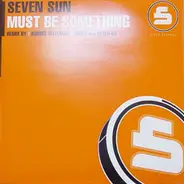 Seven Sun - Must Be Something