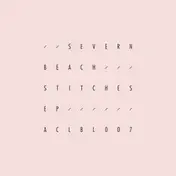 Severn Beach - Stitches Ep