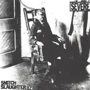 7inch Vinyl Single - Severe - Snitch Slaughter EP