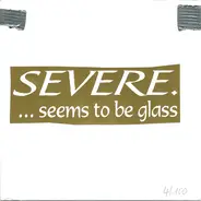 Severe. - ...Seems To Be Glass