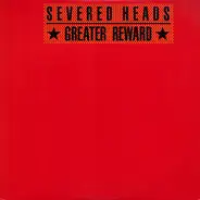 Severed Heads - Greater Reward