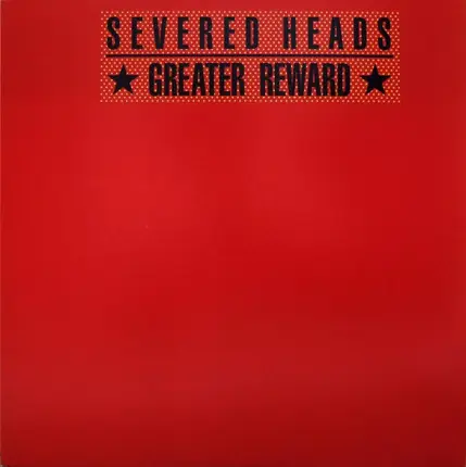 Severed Heads - Greater Reward