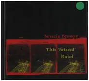 Severin Browne - This Twisted Road