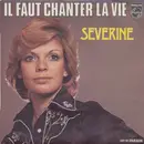 7inch Vinyl Single - Séverine - Il Faut Chanter La Vie