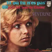 7inch Vinyl Single - Séverine - Là Où Tu N'es Pas / Qu'il Est Bon De Flâner - Mono
